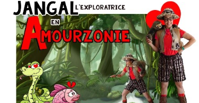 Spectacle de la St-Valentin      Jangal l'exploratrice en Amourzonie